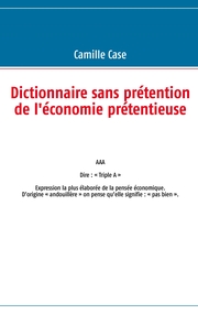 Dictionnaire sans prétention de l'économie prétentieuse