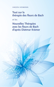 Tout sur la thérapie des fleurs de Bach et les Nouvelles Thérapies avec les fleurs de Bach d'après Dietmar Krämer - Cover