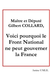 Maître et député Gilbert collard, voici pourquoi le front national ne peut gouverner la France