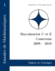 Annales de Mathématiques, Baccalauréat C et E, Cameroun, 2008 - 2018