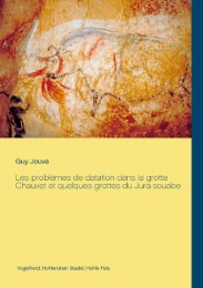 Les problèmes de datation dans la grotte Chauvet et quelques grottes du Jura souabe