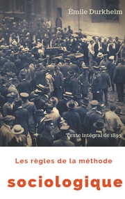 Les règles de la méthode sociologique (texte intégral de 1895)