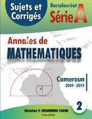 Annales de Mathématiques, Baccalauréat A, Cameroun, 2009 - 2019 - Cover