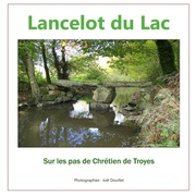 Lancelot du Lac, sur les pas de Chrétien de Troyes