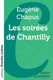 Les soirées de Chantilly (grands caractères)
