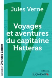 Voyages et aventures du capitaine Hatteras (grands caractères)