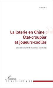 La loterie en Chine : État-croupier et joueurs-coolies - Cover
