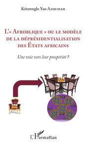 L''Afroblique' ou le modèle de la déprésidentialisation des Etats africains
