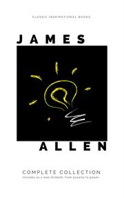 Mind is the Master: The Complete James Allen Treasury - Cover