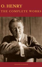 The Complete Works of O. Henry: Short Stories, Poems and Letters (Best Navigation, Active TOC) (Cronos Classics)
