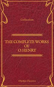 The Complete Works of O. Henry: Short Stories, Poems and Letters (Olymp Classics) - Cover