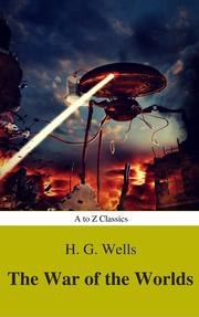 The War of the Worlds (Best Navigation, Active TOC) (A to Z Classics)