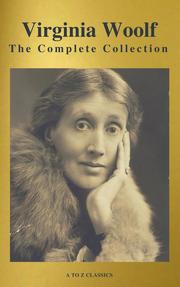 Virginia Woolf: The Complete Collection (Active TOC) (A to Z Classics)