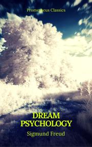 Dream Psychology (Best Navigation, Active TOC)(Prometheus Classics)
