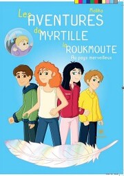 Les aventures de Myrtille la Roukmoute, Tome 2