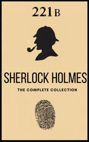 The Complete Sherlock Holmes: Volumes 1-4 (The Heirloom Collection)