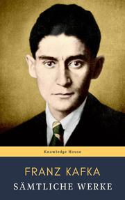 Franz Kafka: Sämtliche Werke