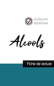 Alcools de Guillaume Apollinaire (fiche de lecture et analyse complète de l'oeuv
