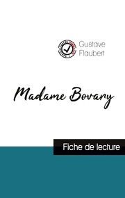 Madame Bovary de Gustave Flaubert (fiche de lecture et analyse complète de l'oeu