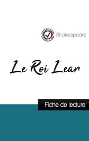 Le Roi Lear de Shakespeare (fiche de lecture et analyse complète de l'oeuvre)