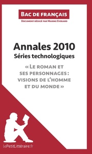 Annales 2010 Séries technologiques 'Le roman et ses personnages : visions de l'homme et du monde' (Bac de français)