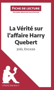 Analyse : La Vérité sur l'affaire Harry Quebert de Joël Dicker (analyse complète de l'oeuvre et résumé)