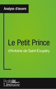 Le Petit Prince d'Antoine de Saint-Exupéry (Analyse approfondie)