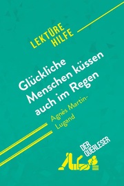 Glückliche Menschen küssen auch im Regen von Agnès Martin-Lugand (Lektürehilfe) - Cover