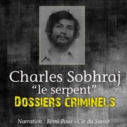 Dossiers Criminels : Charles Sobhraj, Le Serpent