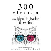 300 citaten van idealistische filosofen