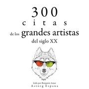 300 citas de los grandes artistas del siglo X. - Cover