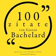 100 Zitate von Gaston Bachelard