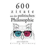 600 Zitate aus der politischen Philosophie