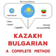 Kazakh - Bulgarian : a complete method - Cover