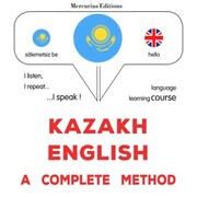 Kazakh - English : a complete method