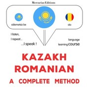 Kazakh - Romanian : a complete method - Cover