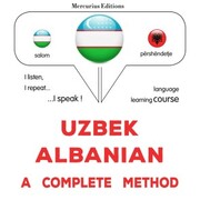 Uzbek - Albanian : a complete method