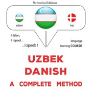 Uzbek - Danish : a complete method