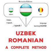 Uzbek - Romanian : a complete method