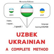 Uzbek - Ukrainian : a complete method