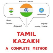 Tamil - Kazakh : a complete method