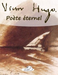 Victor Hugo, Poète éternel