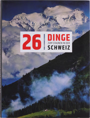 26 Dinge zum Staunen in der Schweiz