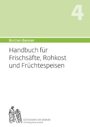 Handbuch für Frischsäfte, Rohkost und Früchtespeisen