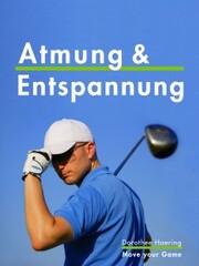 Atmung & Entspannung: Golf Tipps