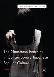 The Monstrous-Feminine in Contemporary Japanese Popular Culture