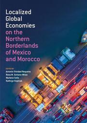 Localized Global Economies on the Northern Borderlands of Mexico and Morocco - Cover