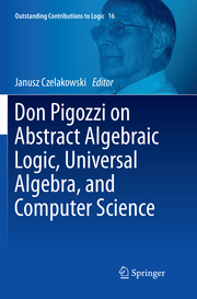 Don Pigozzi on Abstract Algebraic Logic, Universal Algebra, and Computer Science