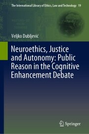 Neuroethics, Justice and Autonomy: Public Reason in the Cognitive Enhancement Debate