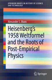 Heisenbergs 1958 Weltformel and the Roots of Post-Empirical Physics